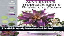 Read Alan Dunn s Tropical   Exotic Flowers for Cakes Ebook Free