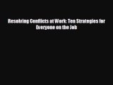 Enjoyed read Resolving Conflicts at Work: Ten Strategies for Everyone on the Job