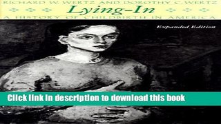 Download Lying-In: A History of Childbirth in America, Expanded Edition PDF Online