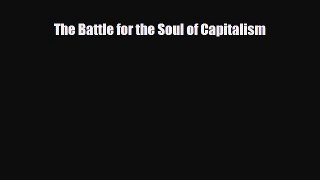 FREE DOWNLOAD The Battle for the Soul of Capitalism  BOOK ONLINE