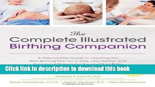 Download The Complete Illustrated Birthing Companion: A Step-by-Step Guide to Creating the Best