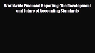 READ book Worldwide Financial Reporting: The Development and Future of Accounting Standards