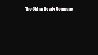 READ book The China Ready Company  FREE BOOOK ONLINE