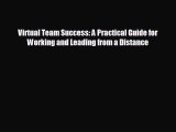 Enjoyed read Virtual Team Success: A Practical Guide for Working and Leading from a Distance