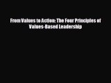 Free [PDF] Downlaod From Values to Action: The Four Principles of Values-Based Leadership