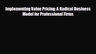 FREE PDF Implementing Value Pricing: A Radical Business Model for Professional Firms  FREE