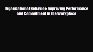 Enjoyed read Organizational Behavior: Improving Performance and Commitment in the Workplace