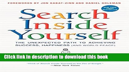 Download Books Search Inside Yourself: The Unexpected Path to Achieving Success, Happiness (and