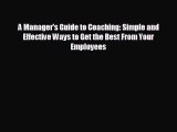 Popular book A Manager's Guide to Coaching: Simple and Effective Ways to Get the Best From