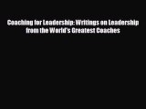 Read hereCoaching for Leadership: Writings on Leadership from the World's Greatest Coaches