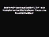 Enjoyed read Employee Performance Handbook The: Smart Strategies for Coaching Employees (Progressive