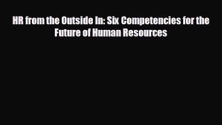 Read hereHR from the Outside In: Six Competencies for the Future of Human Resources