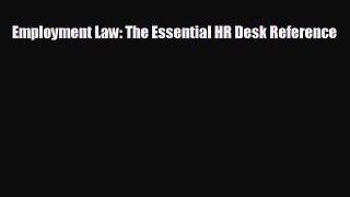 For you Employment Law: The Essential HR Desk Reference