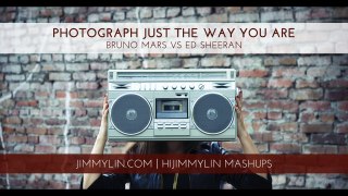 Photograph Just The Way You Are (Bruno Mars vs Ed Sheeran)