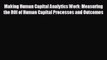 Read hereMaking Human Capital Analytics Work: Measuring the ROI of Human Capital Processes