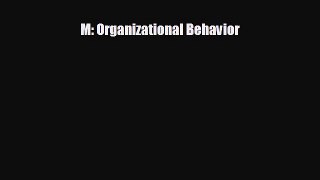 Read hereM: Organizational Behavior