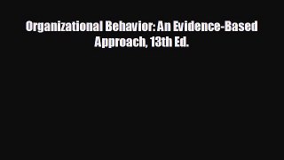 Enjoyed read Organizational Behavior: An Evidence-Based Approach 13th Ed.