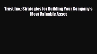 Read hereTrust Inc.: Strategies for Building Your Company's Most Valuable Asset