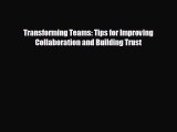 Pdf online Transforming Teams: Tips for Improving Collaboration and Building Trust