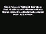 For you Perfect Phrases for Writing Job Descriptions: Hundreds of Ready-to-Use Phrases for