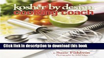 Read Kosher By Design Cooking Coach: Recipes, tips and techniques to make anyone a better cook