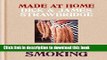 Download Made At Home: Curing   Smoking: From Dry Curing to Air Curing and Hot Smoking, to Cold