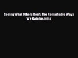 For you Seeing What Others Don't: The Remarkable Ways We Gain Insights
