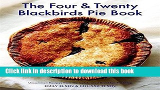 Read The Four   Twenty Blackbirds Pie Book: Uncommon Recipes from the Celebrated Brooklyn Pie