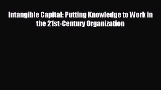 Popular book Intangible Capital: Putting Knowledge to Work in the 21st-Century Organization