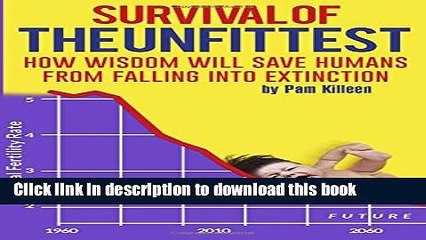 [PDF]  Survival of the Unfittest: How Wisdom Will Save Humans from  Falling into Extinction