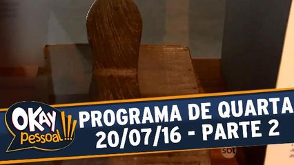 Okay Pessoal!!! 20.07.16 - Quarta - Parte 2