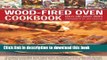 Read Wood-Fired Oven Cookbook: 70 recipes for incredible stone-baked pizzas and breads, roasts,