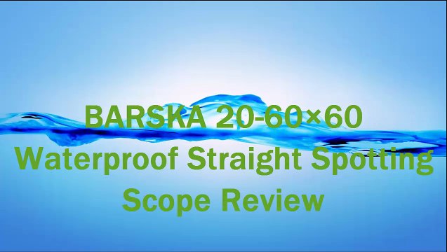 BARSKA 20-60×60 Waterproof Straight Spotting Scope Review