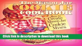 Download The Mason Jar Cookie Cookbook: How to Create Mason Jar Cookie Mixes (Marson Jar