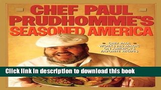 Read Chef Paul Prudhomme s Seasoned America  Ebook Free