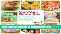 Download Yum-Yum Bento Box: Fresh Recipes for Adorable Lunches Ebook Online