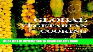 Read Global Vegetarian Cooking: Quick   Easy Recipes from Around the World Ebook Free