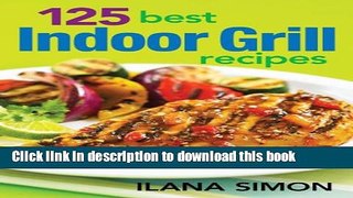 Read 125 Best Indoor Grill Recipes Ebook Free