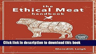 Read The Ethical Meat Handbook: Complete Home Butchery, Charcuterie and Cooking for the Conscious