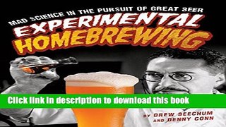 Read Experimental Homebrewing: Mad Science in the Pursuit of Great Beer  PDF Online