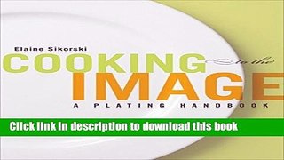 Read Cooking to the Image: A Plating Handbook PDF Free
