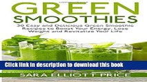 Read Green Smoothies: 30 Easy and Delicious Green Smoothie Recipes to Boost Your Energy, Lose