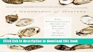 Read A Geography of Oysters: The Connoisseur s Guide to Oyster Eating in North America Ebook Free