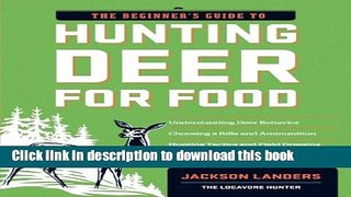 Read The Beginner s Guide to Hunting Deer for Food (Beginner s Guide To... (Storey)) Ebook Free