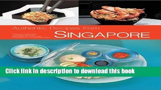 Read Authentic Recipes from Singapore: 63 Simple and Delicious Recipes from the Tropical Island