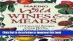 Read Making Wild Wines   Meads: 125 Unusual Recipes Using Herbs, Fruits, Flowers   More Ebook Free