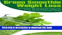 Read Green Smoothie Weight Loss : 70 Green Smoothie Recipes For Diet, Quick Detox, Cleanse   To