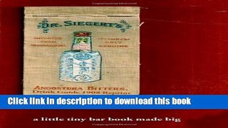 Read Angostura Bitters Drink Guide 1908 Reprint: A Little Tiny Bar Book Made Big  PDF Free