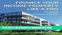 Read Finance Your Income Property Like A Pro: A Guide to Creating Winning Commercial Mortgage Loan
