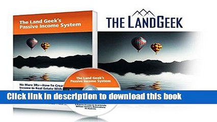 Read The Land Geek Passive Income System: No More R s- How to Create a Passive Income in Real